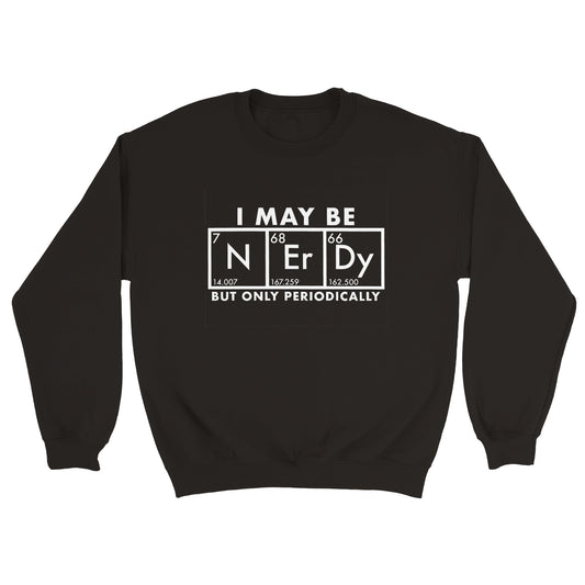 I May Be Nerdy (Tee, Long Sweatshirt & Hoodie)