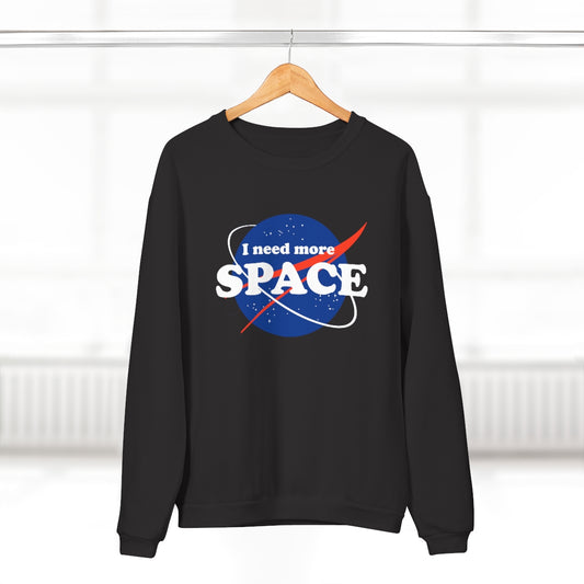 I Need Even More Space Unisex Sweatshirt