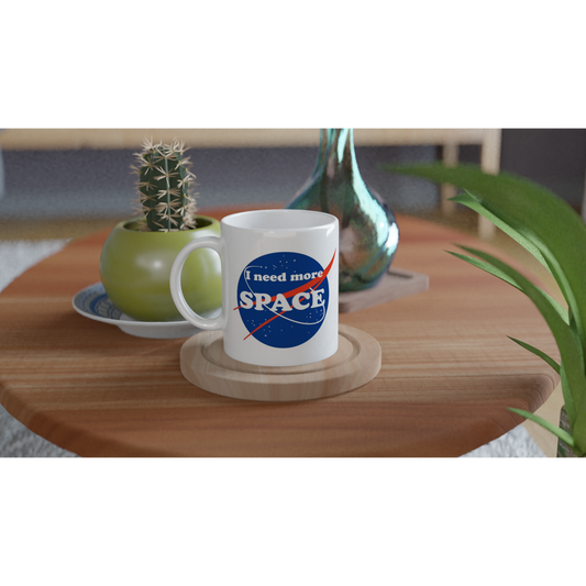 I Need More Space 11oz Ceramic Mug
