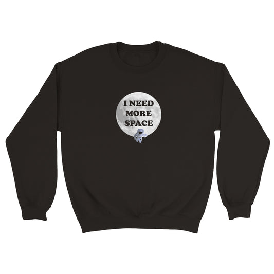 I Need More Space Unisex Sweatshirt