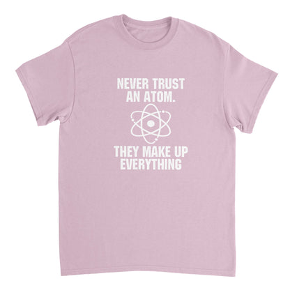 Never Trust An Atom (Tee, Long Sweatshirt & Hoodie)