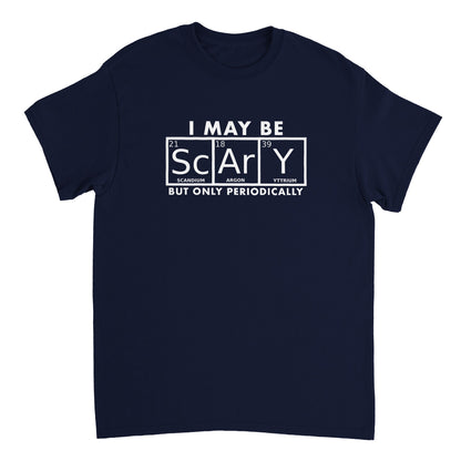 I May Be Scary But Only Periodically (Tee, Long Sweatshirt & Hoodie)