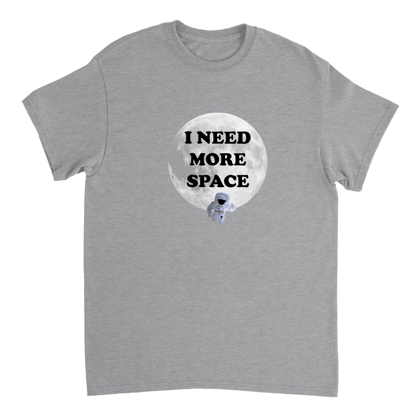 I Need More Space (Tee, Long Sleeves, Hoodie)