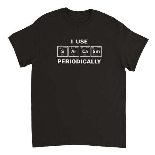 I Use Sarcasm Periodically (Tee, Long Sweatshirt & Hoodie)