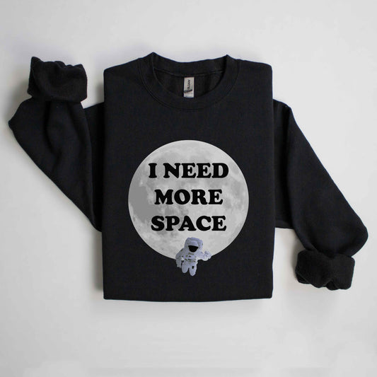 I Need More Space Unisex Sweatshirt