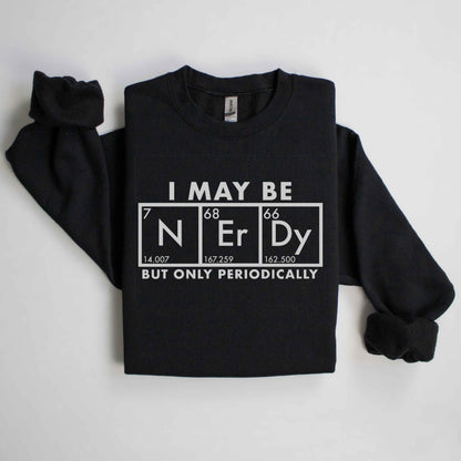 I May Be Nerdy (Tee, Long Sweatshirt & Hoodie)