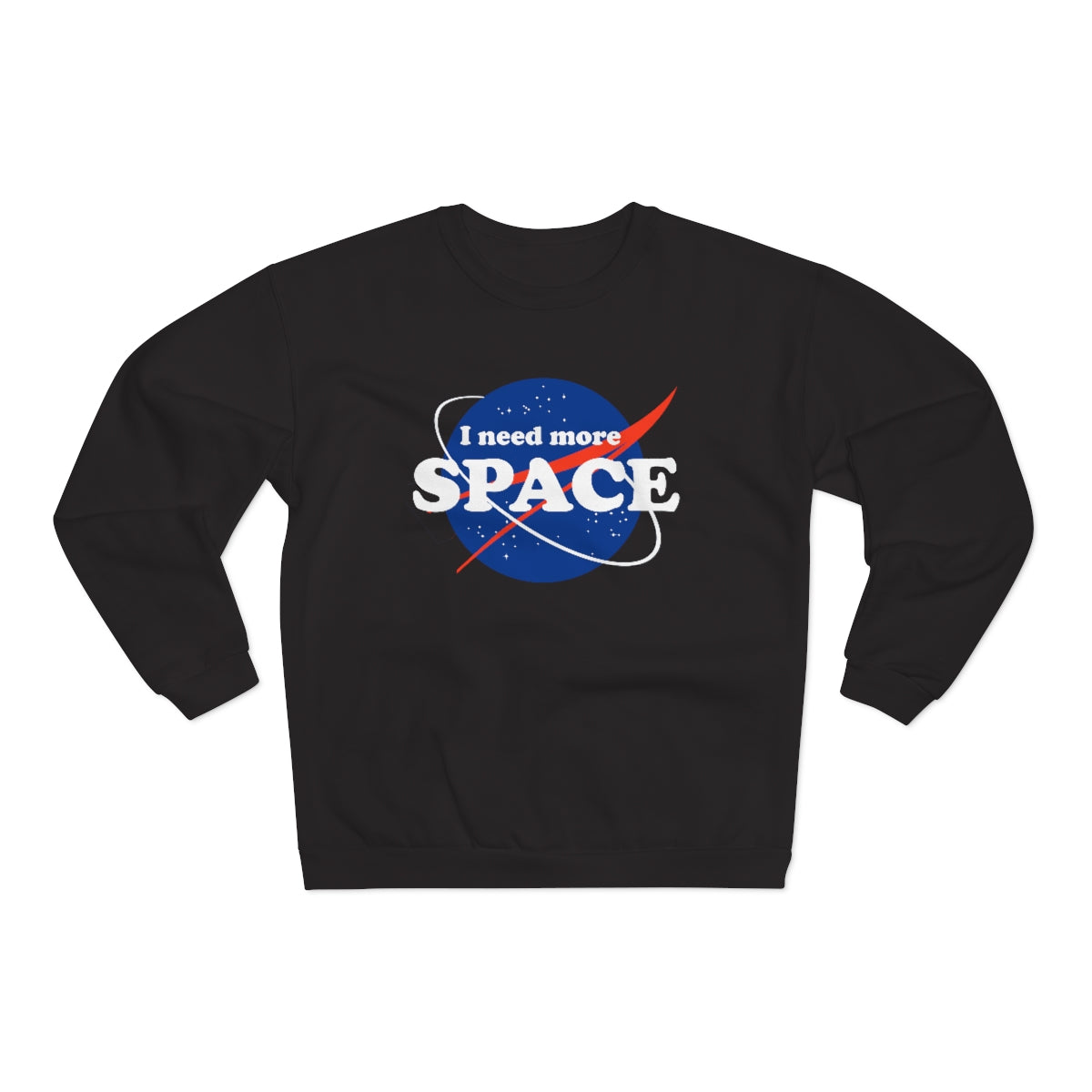 I Need Even More Space Unisex Sweatshirt