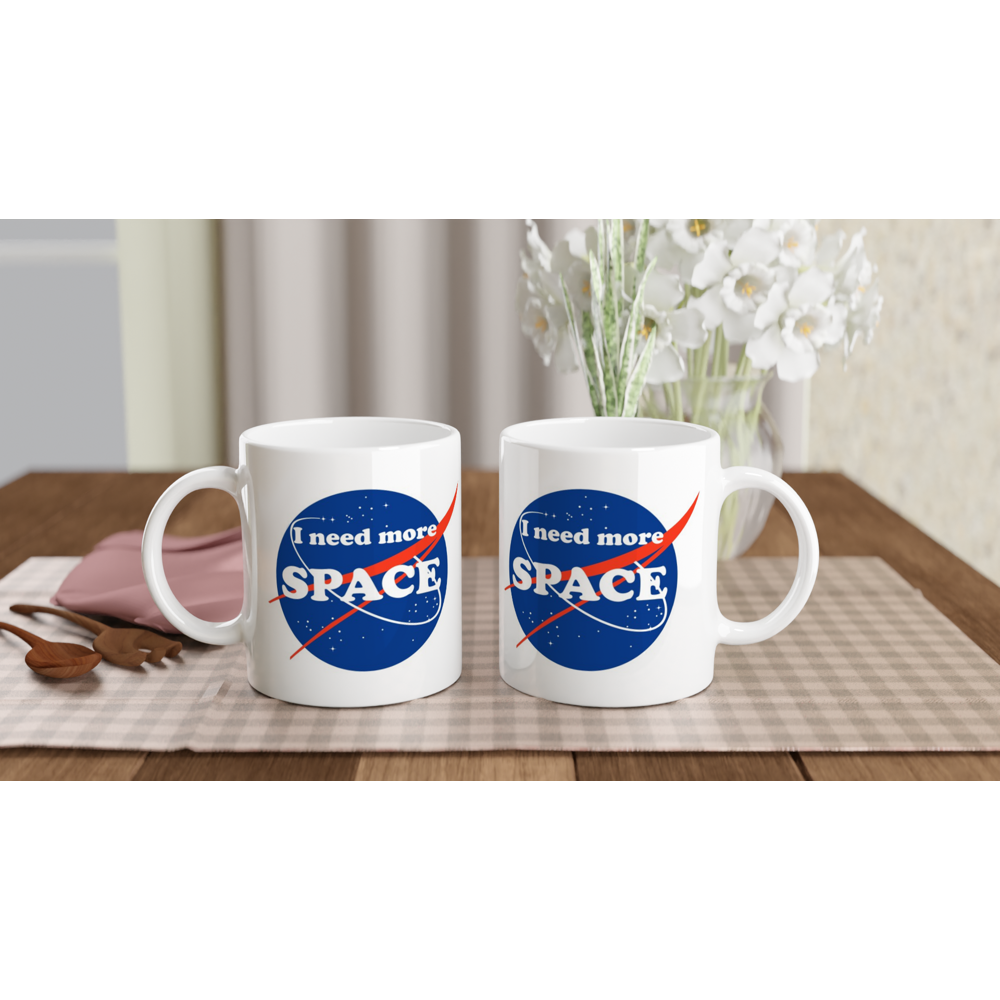 I Need More Space 11oz Ceramic Mug